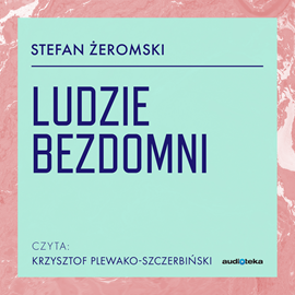 Audiobook Ludzie bezdomni  - autor Stefan Żeromski   - czyta Krzysztof Plewako-Szczerbiński