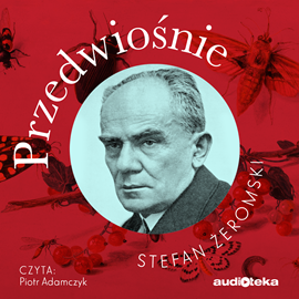Audiobook Przedwiośnie  - autor Stefan Żeromski   - czyta Piotr Adamczyk