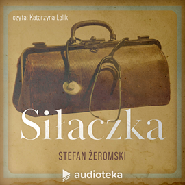 Audiobook Siłaczka  - autor Stefan Żeromski   - czyta Katarzyna Lalik