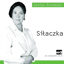 Audiobook Siłaczka  - autor Stefan Żeromski   - czyta Joanna Lissner