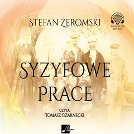 Audiobook Syzyfowe prace  - autor Stefan Żeromski   - czyta Tomasz Czarnecki