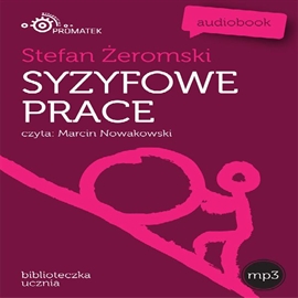 Audiobook Syzyfowe prace  - autor Stefan Żeromski   - czyta Marcin Nowakowski