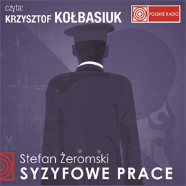 Audiobook Syzyfowe prace  - autor Stefan Żeromski   - czyta Krzysztof Kołbasiuk