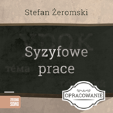 Audiobook Syzyfowe prace - opracowanie lektury  - autor Stefan Żeromski   - czyta Krystyna Czubówna
