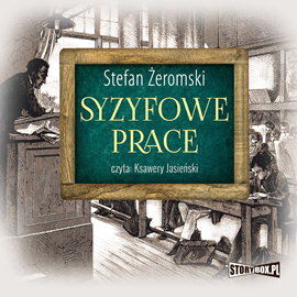 Audiobook Syzyfowe prace  - autor Stefan Żeromski   - czyta Ksawery Jasieński