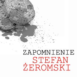 Audiobook Zapomnienie  - autor Stefan Żeromski  