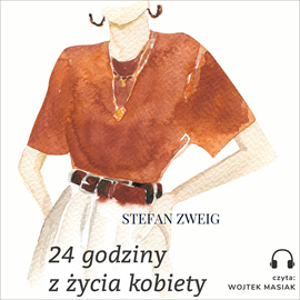Audiobook 24 godziny z życia kobiety  - autor Stefan Zweig   - czyta Wojciech Masiak