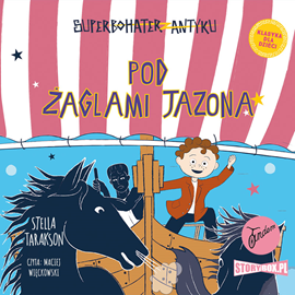 Audiobook Superbohater z antyku. Tom 6. Pod żaglami Jazona!  - autor Stella Tarakson   - czyta Maciej Więckowski