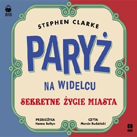 Audiobook Paryż na widelcu  - autor Stephen Clarke   - czyta Marcin Rudziński