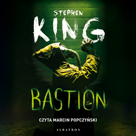 Audiobook Bastion  - autor Stephen King   - czyta Marcin Popczyński