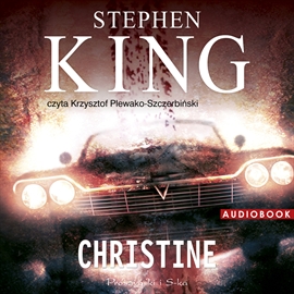 Audiobook Christine  - autor Stephen King   - czyta Krzysztof Plewako-Szczerbiński