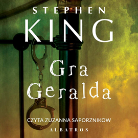 Audiobook Gra Geralda  - autor Stephen King   - czyta Zuzanna Saporznikow