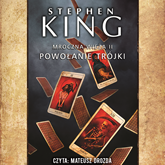 Audiobook Mroczna Wieża. Tom 2. Powołanie trójki  - autor Stephen King   - czyta Mateusz Drozda
