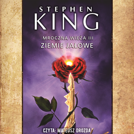 Audiobook Mroczna Wieża. Tom 3. Ziemie jałowe  - autor Stephen King   - czyta Mateusz Drozda