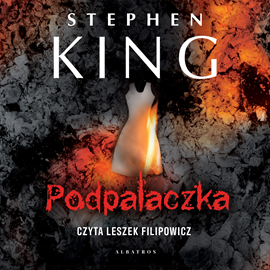 Audiobook Podpalaczka  - autor Stephen King   - czyta Leszek Filipowicz