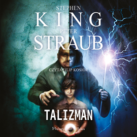 Audiobook Talizman  - autor Stephen King;Peter Straub   - czyta Filip Kosior