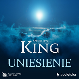 Audiobook Uniesienie  - autor Stephen King   - czyta Leszek Filipowicz