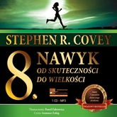 Audiobook 8. nawyk. Od skuteczności do wielkości  - autor Stephen R. Covey   - czyta Ireneusz Załóg