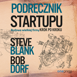 Audiobook Podręcznik startupu. Budowa wielkiej firmy krok po kroku  - autor Steve Blank;Bob Dorf   - czyta Aleksander Bromberek