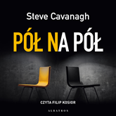 Audiobook Pół na pół  - autor Steve Cavanagh   - czyta Filip Kosior