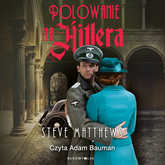 Audiobook Polowanie na Hitlera  - autor Steve Matthews   - czyta Adam Bauman