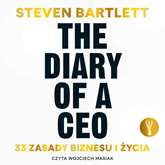 Audiobook The Diary of a CEO  - autor Steven Bartlett   - czyta Wojciech Masiak