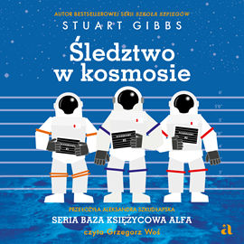 Audiobook Śledztwo w kosmosie  - autor Stuart Gibbs   - czyta Grzegorz Woś