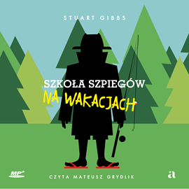 Audiobook Szkoła szpiegów na wakacjach  - autor Stuart Gibbs   - czyta Mateusz Grydlik