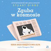Audiobook Zguba w kosmosie  - autor Stuart Gibbs   - czyta Grzegorz Woś