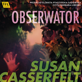 Audiobook Obserwator  - autor Susan Casserfelt   - czyta Barbara Liberek