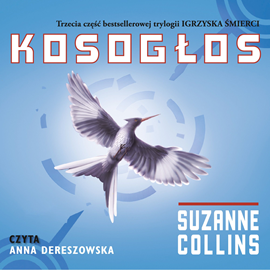Audiobook Kosogłos  - autor Suzanne Collins   - czyta Anna Dereszowska