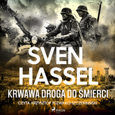 Audiobook Krwawa droga do śmierci  - autor Sven Hassel   - czyta Krzysztof Plewako-Szczerbiński