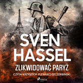 Audiobook Zlikwidować Paryż  - autor Sven Hassel   - czyta Krzysztof Plewako-Szczerbiński