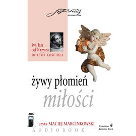 Audiobook Żywy płomień miłości  - autor Św. Jan od Krzyża   - czyta Maciej Marcinkowski