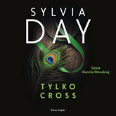 Audiobook Tylko Cross  - autor Sylvia Day   - czyta Kamila Worobiej
