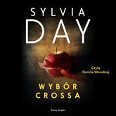 Audiobook Wybór Crossa  - autor Sylvia Day   - czyta Kamila Worobiej