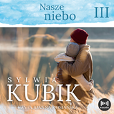 Audiobook Nasze niebo  - autor Sylwia Kubik   - czyta Joanna Domańska