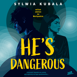 Audiobook He's dangerous  - autor Sylwia Kubala   - czyta Katarzyna Gałązka