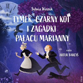 Audiobook Tymek, Czarny Kot i zagadki Pałacu Marianny  - autor Sylwia Winnik   - czyta Artur Barciś