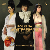 Audiobook Polki na Montparnassie  - autor Sylwia Zientek   - czyta Ewa Abart
