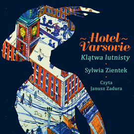Audiobook Hotel Varsovie. Klątwa Lutnisty  - autor Sylwia Zietek   - czyta Janusz Zadura