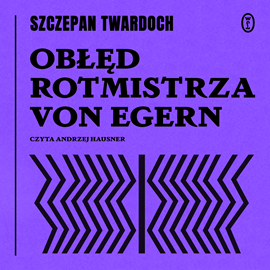 Audiobook Obłęd rotmistrza von Egern  - autor Szczepan Twardoch   - czyta Andrzej Hausner
