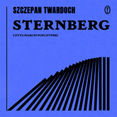 Audiobook Sternberg  - autor Szczepan Twardoch   - czyta Marcin Popczyński