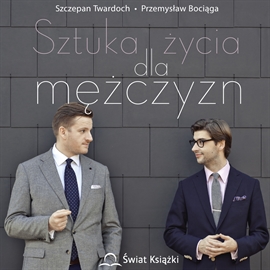 Audiobook Sztuka życia dla mężczyzn  - autor Szczepan Twardoch;Przemysław Bociąga   - czyta Maciej Kowalik