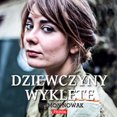 Audiobook Dziewczyny wyklęte 1  - autor Szymon Nowak   - czyta Marcin Kwaśny