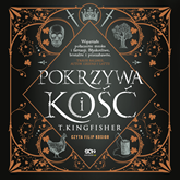 Audiobook Pokrzywa i kość  - autor T. Kingfisher   - czyta Filip Kosior