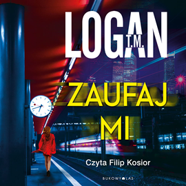Audiobook Zaufaj mi  - autor T. M. Logan   - czyta Filip Kosior