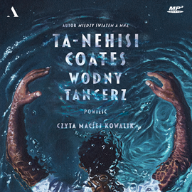 Audiobook Wodny tancerz  - autor Ta-Nehisi Coates   - czyta Maciej Kowalik
