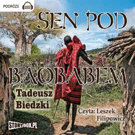 Audiobook Sen pod baobabem  - autor Tadeusz Biedzki   - czyta Leszek Filipowicz