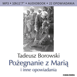 Audiobook Pożegnanie z Marią i inne opowiadania  - autor Tadeusz Borowski   - czyta Andrzej Wasilewski